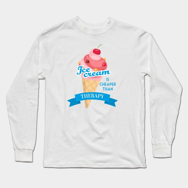 Ice cream is cheaper than therapy Long Sleeve T-Shirt by Krisco